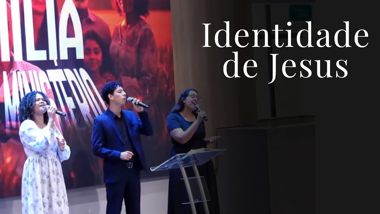Identidade de Jesus - Samara Gonçalves, Istanlley Gonçalves e Ryanne Pimenta