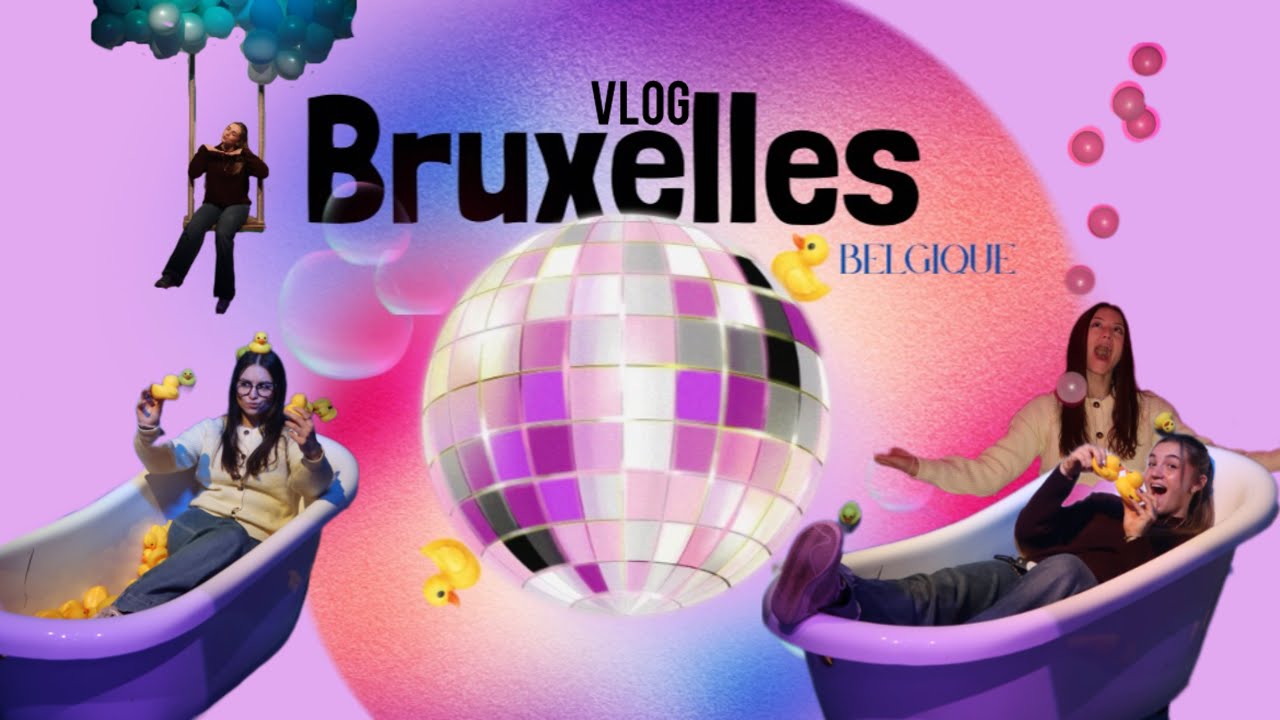 Vlog à Bruxelles ￼🫧 🪩( ft Clara )