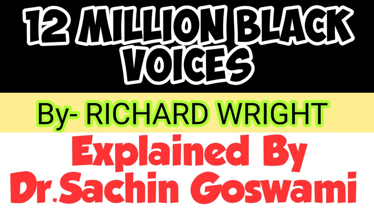 12 MILLION BLACK VOICES BY - RICHARD WRIGHT EXPLAINED BY- Dr.Sachin Goswami