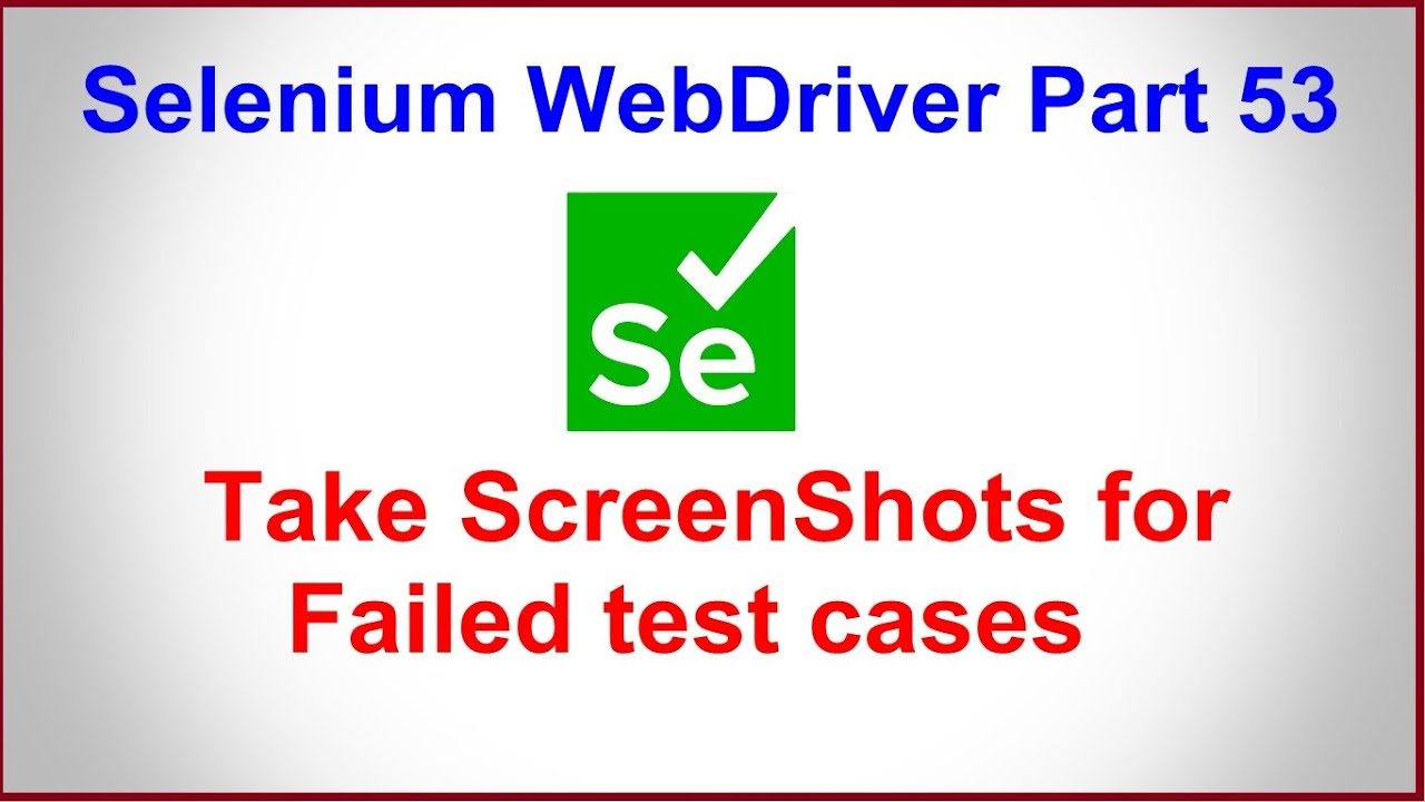 Selenium WebDriver | Часть 53 | Два способа сделать снимок экрана неудачных тестовых случаев в Se...