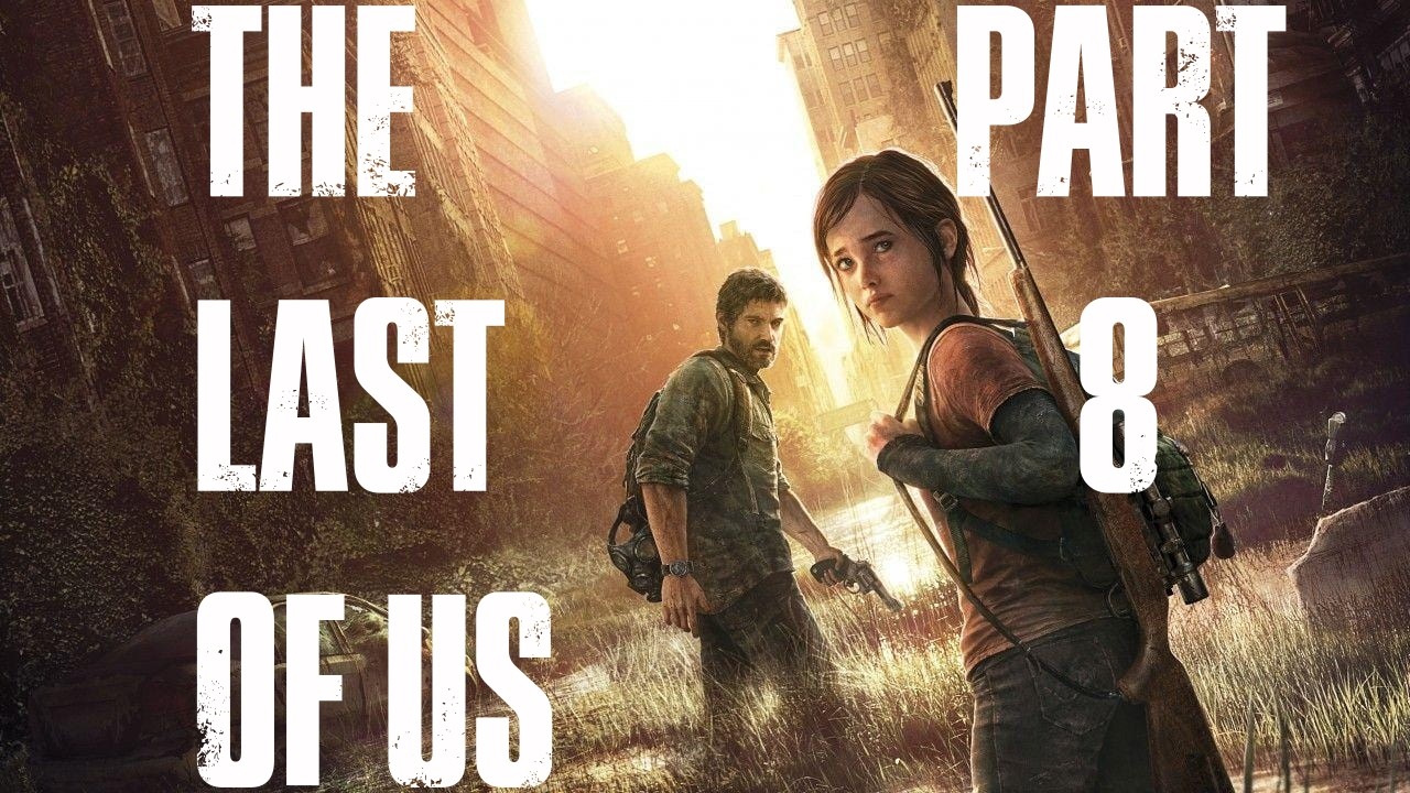 Lets Play The Last of Us - Part 8
