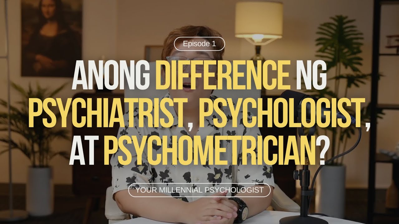 Ep 1: Anong difference ng psychiatrist, psychologist, at psychometrician?