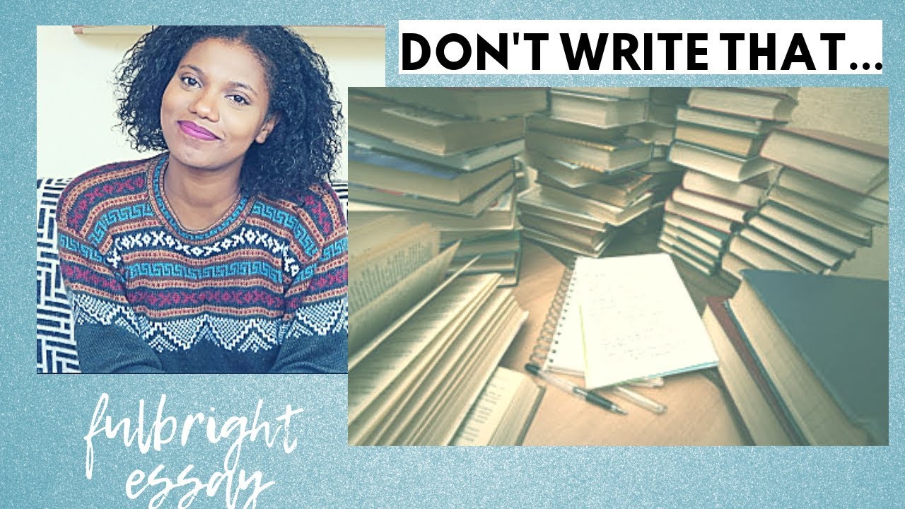FULBRIGHT PRO-TIPS | WHAT *NOT* TO SAY IN YOUR FULBRIGHT ESSAYS | SCHOLAR NOIRE