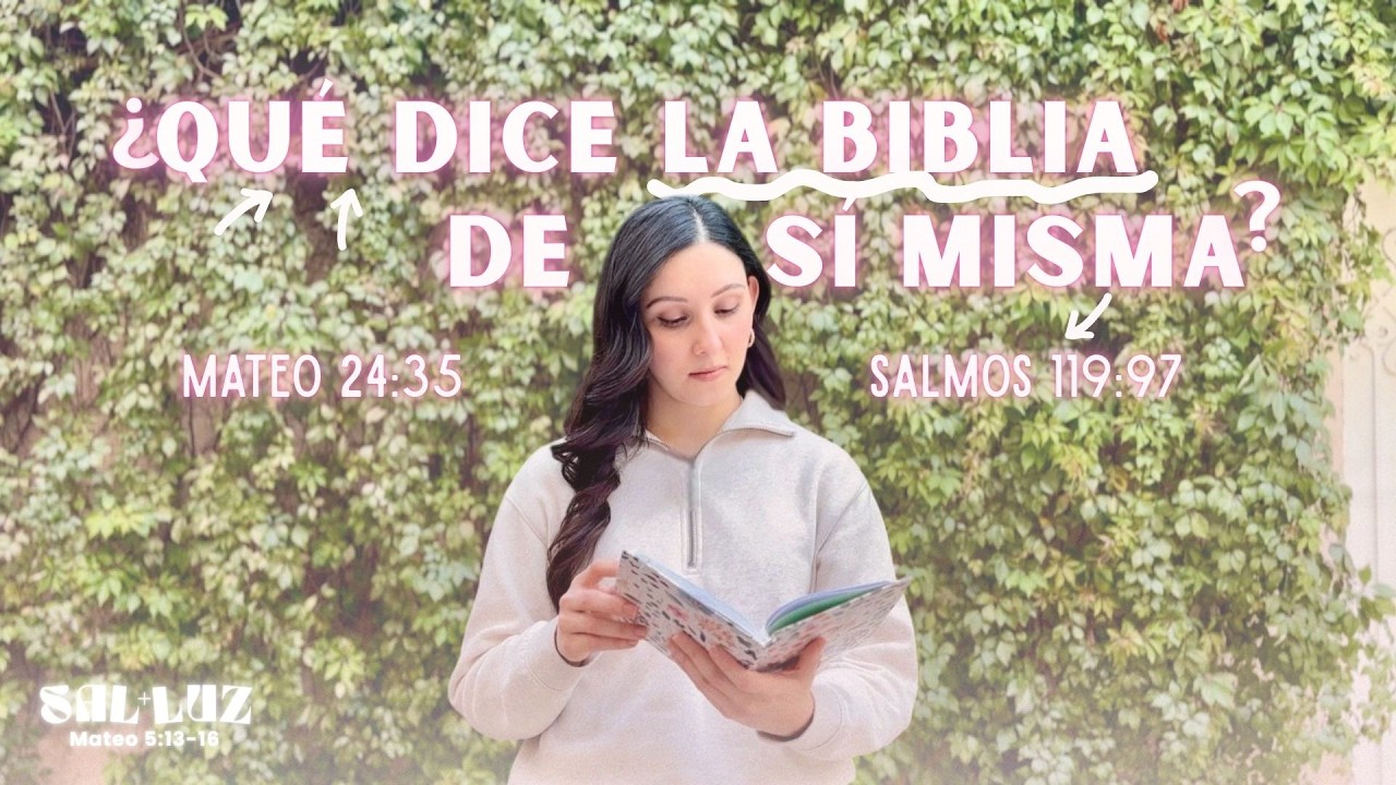 LO QUE LA BIBLIA DICE DE SÍ MISMA // Mateo 24:35 - Salmos 119:97 // SAL y LUZ