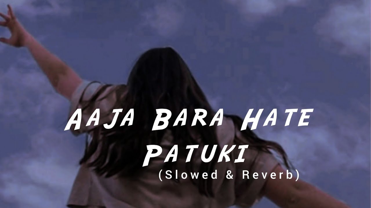 Aaja Bara Hate Patukii_(Slowed+Reverb) Nepali Song || r e v e r b nepal
