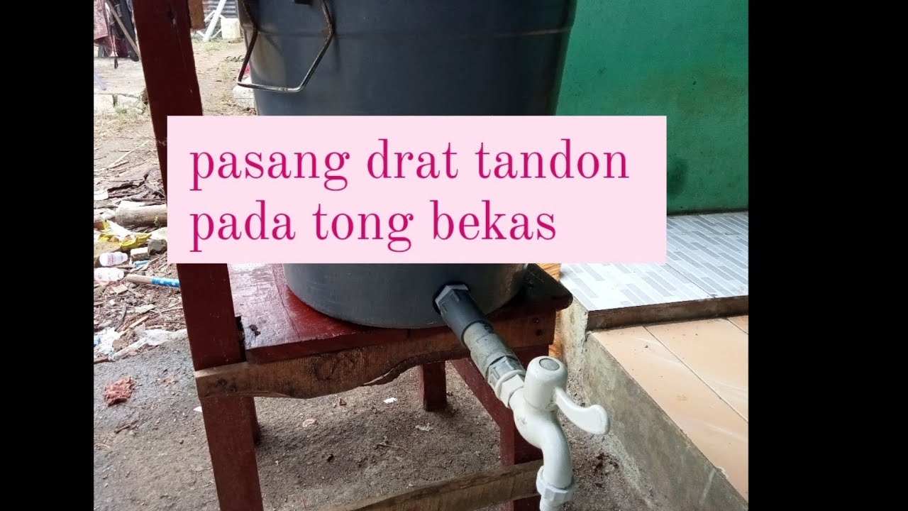 Cara memasang Drat Tandon dan Keran Pada Tong dan Ember