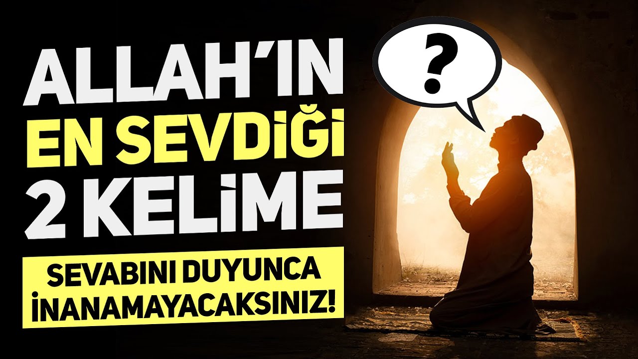 Allah'ın En Sevdiği 2 Kelime. Sevabını Duyunca İnanamayacaksınız!