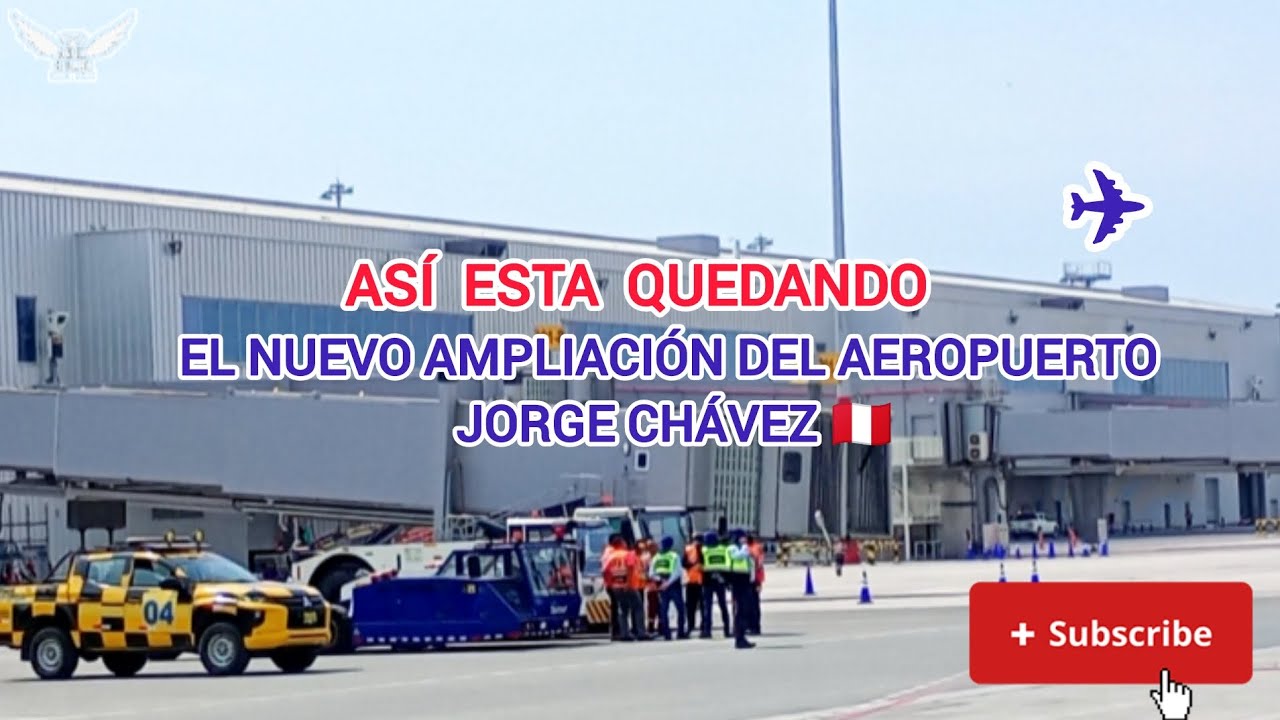 Así está quedando el nuevo Aeropuerto Jorge Chávez Perú