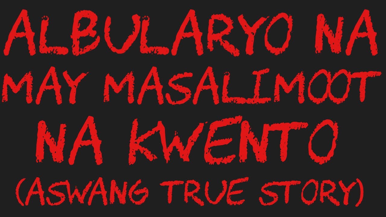 ALBULARYO NA MAY MASALIMUOT NA KWENTO (Aswang True Story)