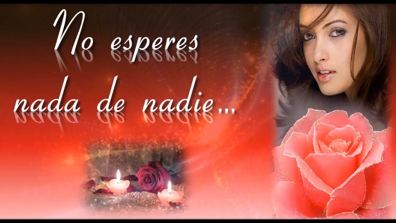 No esperes nada de nadie