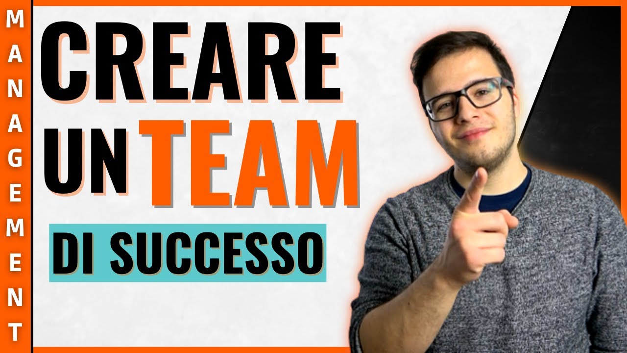 CREARE UN TEAM: come FARE e come COMPORTARSI nel TEMPO (anche molto prima di crearlo)