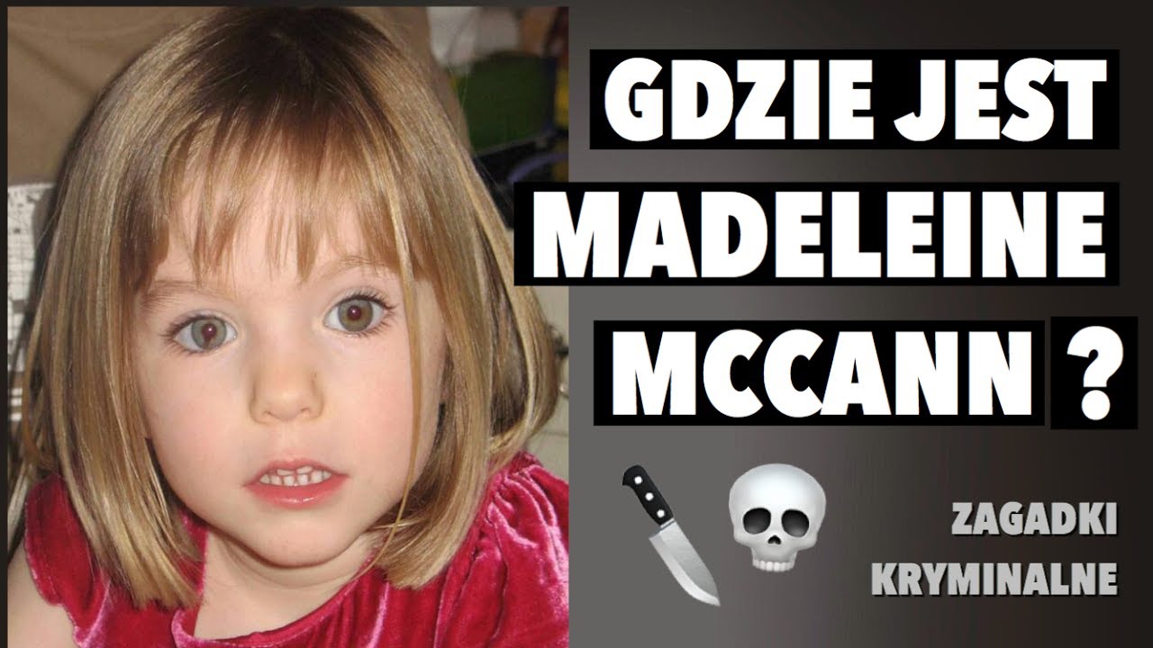 ZAGINIĘCIE MADELEINE MCCANN | Gdzie jest Madeleine? | 10. ROCZNICA ZAGINIĘCIA [ZAGADKI KRYMINALNE]