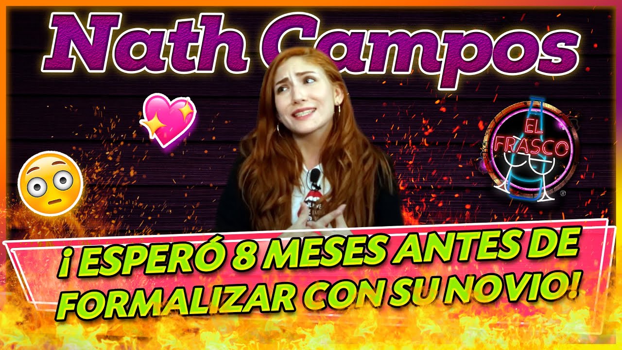 NATH CAMPOS: ¿CÓMO nos CONOCIMOS? 🥰❤️︱#LoMejorDeElFrasco