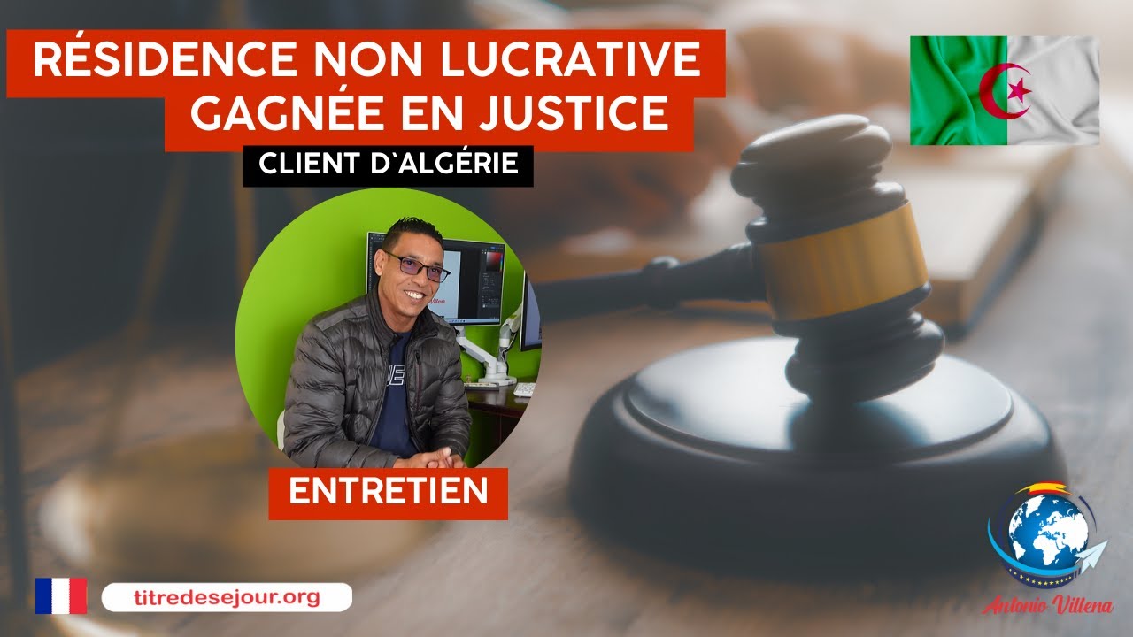 ⚖️ Résidence non lucrative gagnée devant les tribunaux  🇩🇿 Client d’Algérie