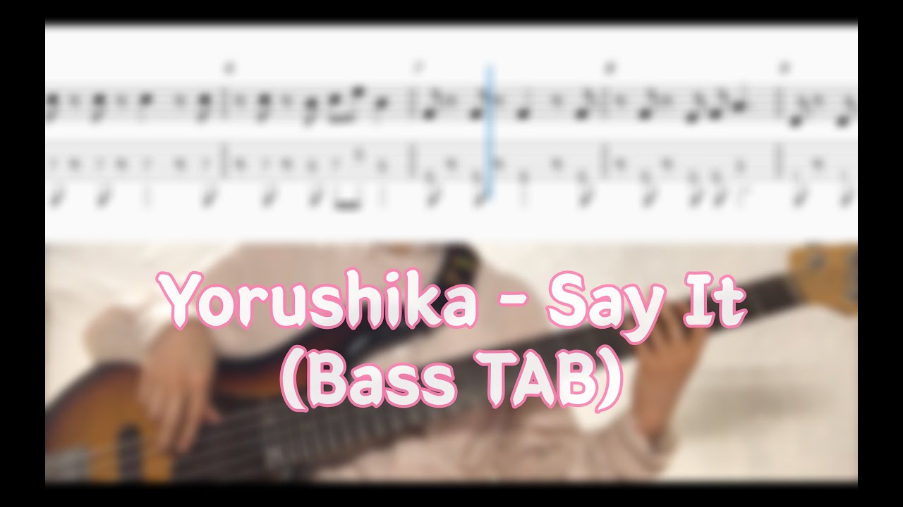 Yorushika - Say It (ヨルシカ - 言って) (Bass TAB)