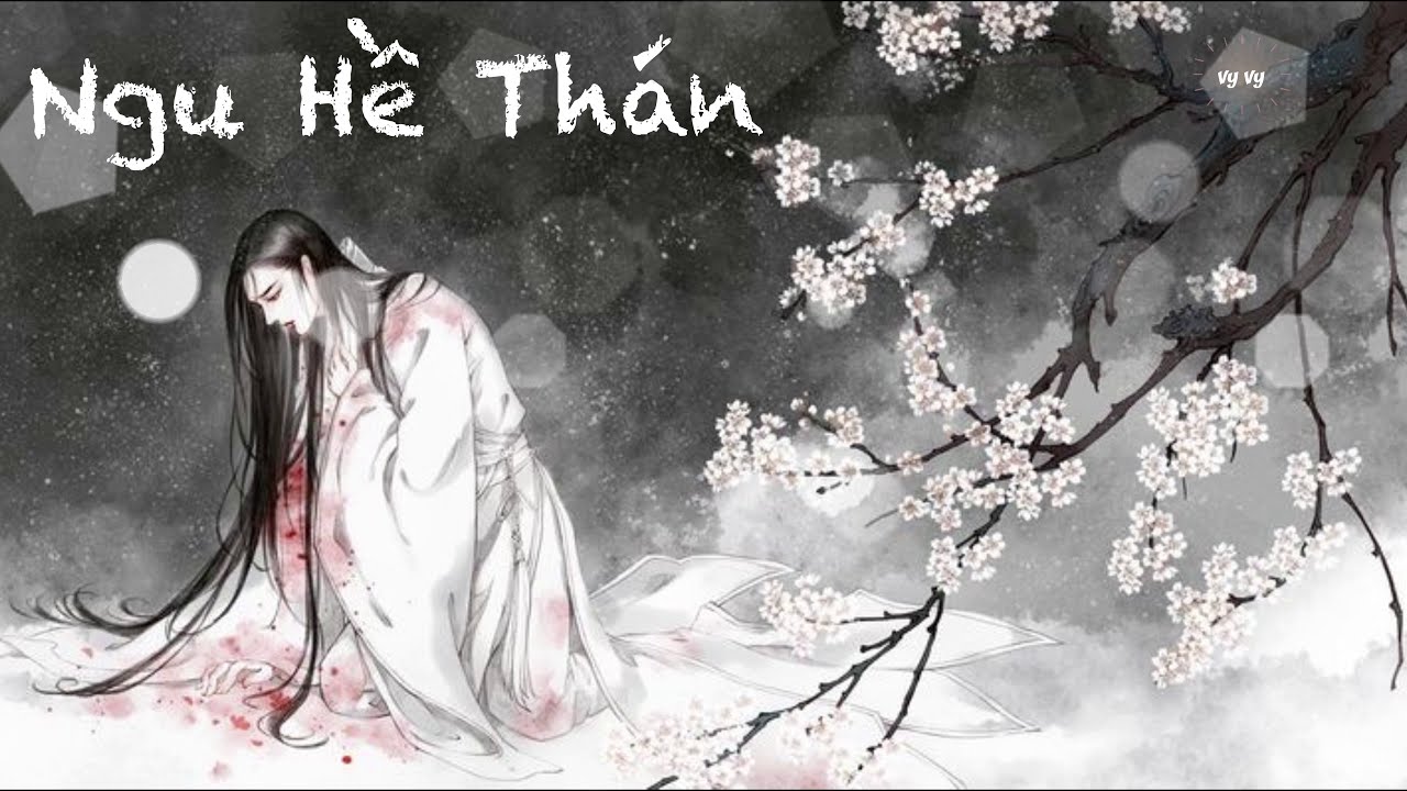{PHIÊN ÂM THUẦN VIỆT} NGU HỀ THÁN/虞兮叹 - Văn Nhân Thính Thư/闻人听書