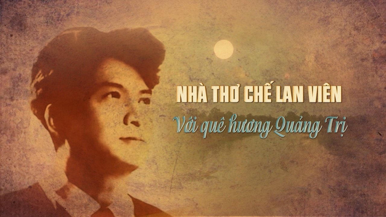 Quảng Trị vàng son di sản: Nhà thơ Chế Lan Viên với quê hương Quảng Trị| QTTV