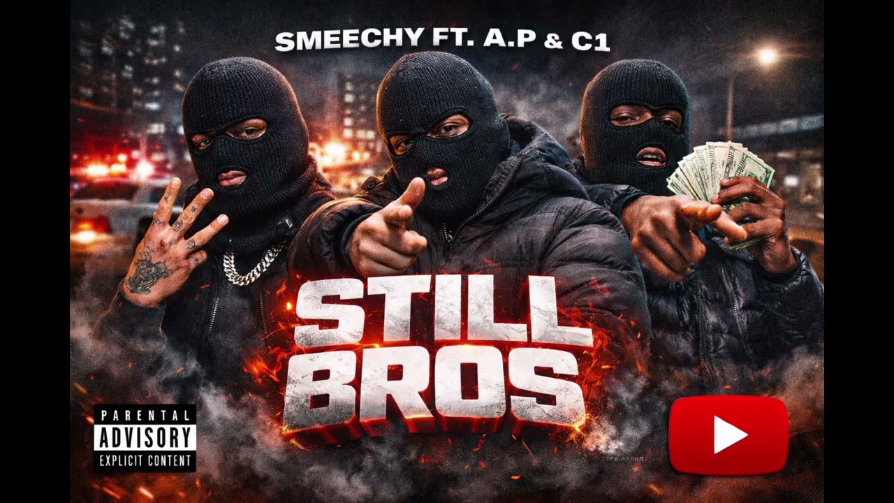 Smeechy- Still Bros ft AP Shiesty & C1