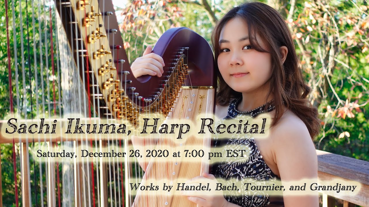 SACHI IKUMA, Harp Recital   December 26, 2020   Works by Handel, Bach, Tournier, and Grandjany