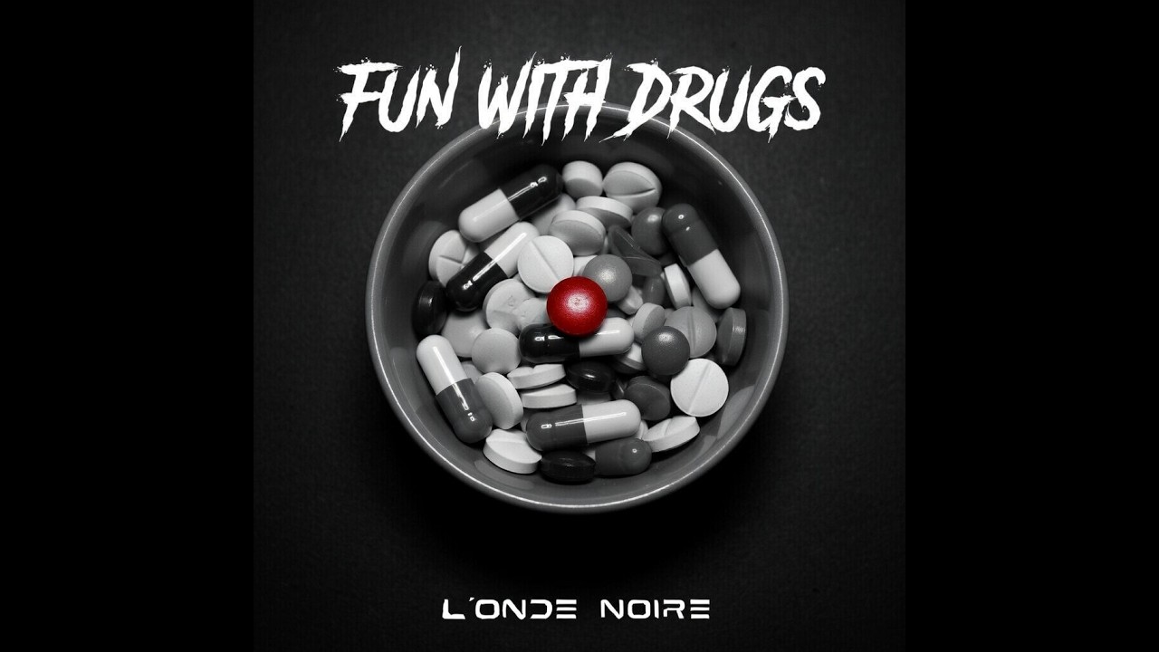 L' 0nde N0IRe - Fun with Drugs