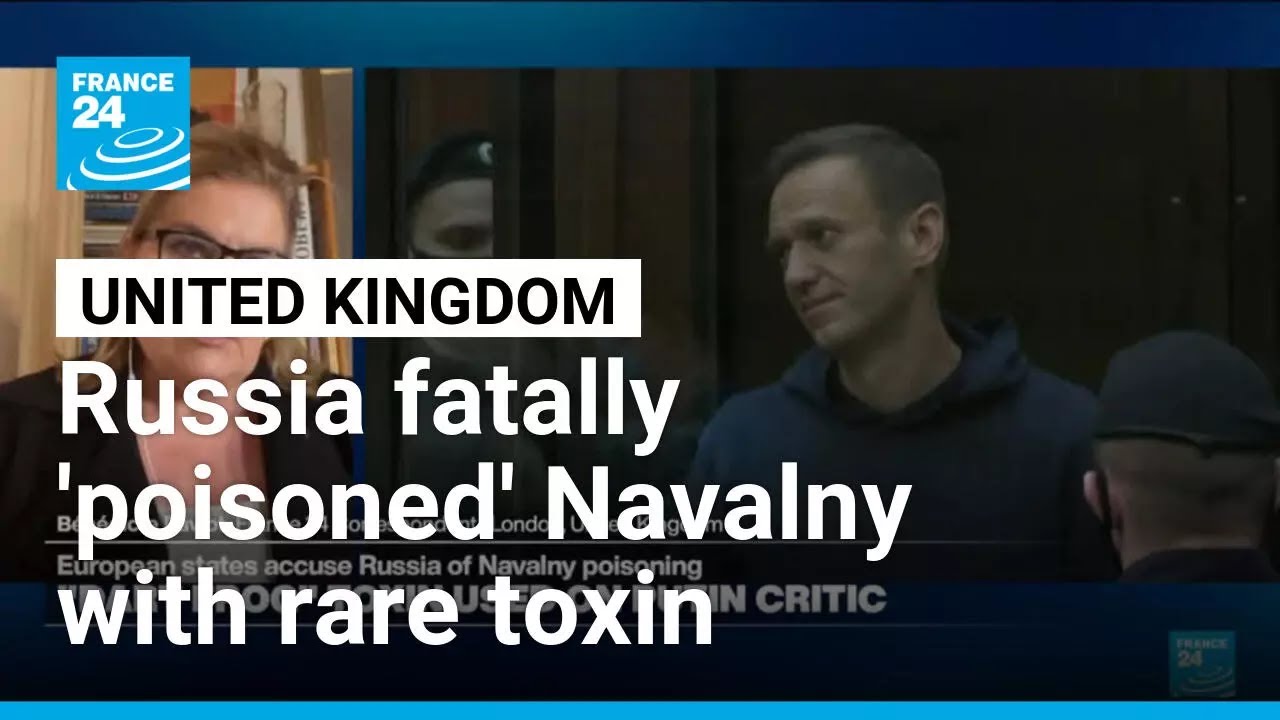 Russia fatally 'poisoned' Putin critic Navalny with rare toxin, UK says • FRANCE 24 English