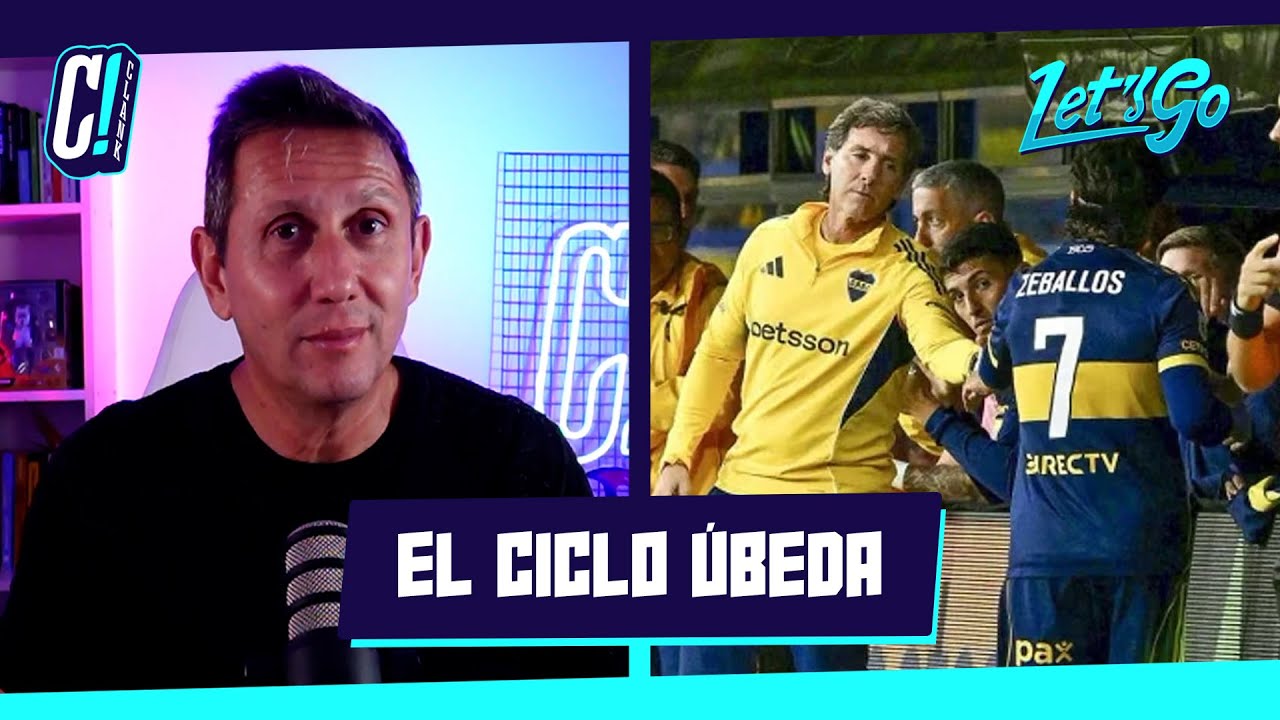 El ciclo de Claudio Úbeda al frente de Boca || By Juan Pablo Varsky - Let’s Go