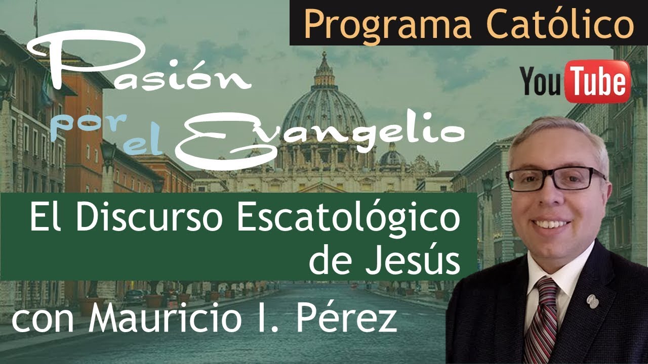 El Discurso Escatológico de Jesús  | Pasión por el Evangelio con Mauricio Pérez | 33 Ord