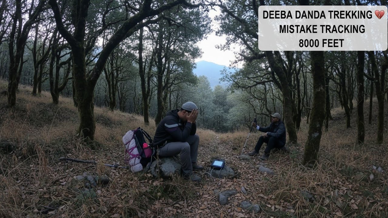 सोचा नहीं था... 8000 Ft. पर ट्रेकिंग में ऐसी गलती होगी! | Heartbreaking Moment | DEEBA DANDA