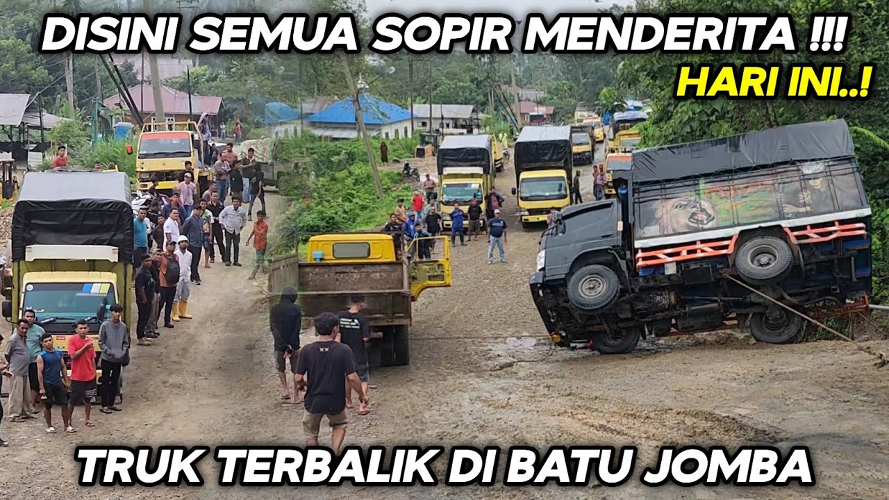 Disini Semua Sopir Menderita !!! Truk Terbalik Dan Meluncur Di Tanjakan Batu Jomba