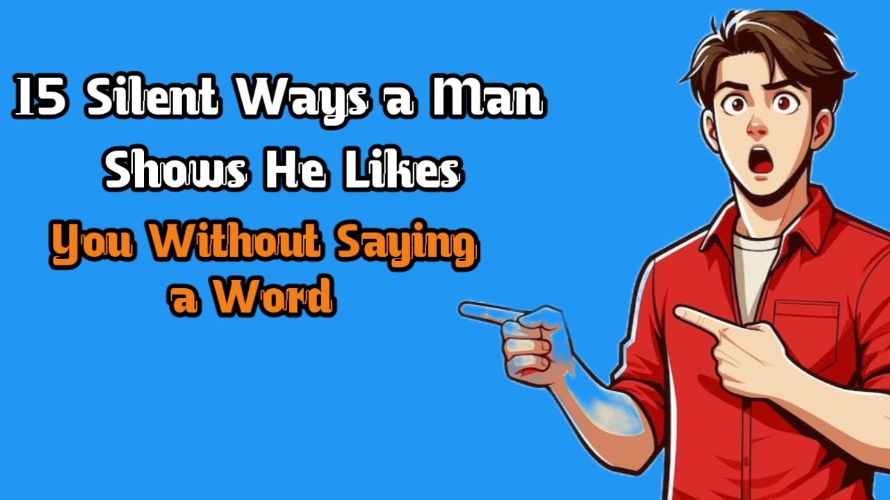 15 Silent Ways a Man Shows He Likes You Without Saying a Word