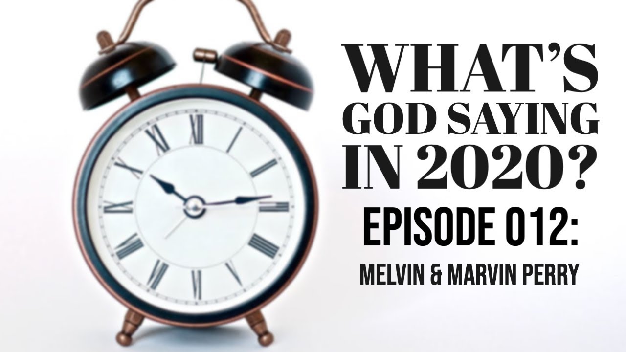 What God is Saying in 2020 Episode 011
