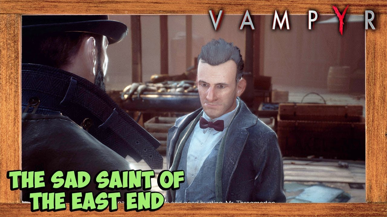 Vampyr Walkthrough #8 - The Sad Saint Of The East End Main Quest