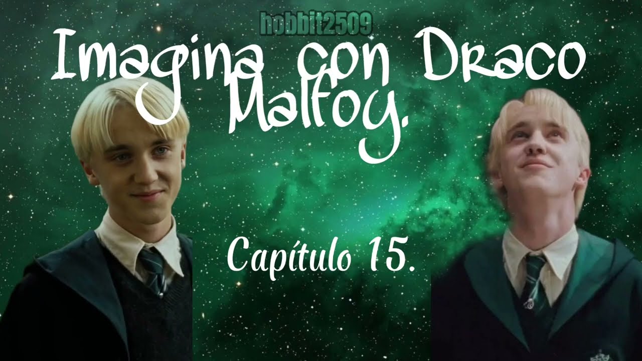 Aparentemente Enamorados. [Cap.15] | Imagina con Draco Malfoy.