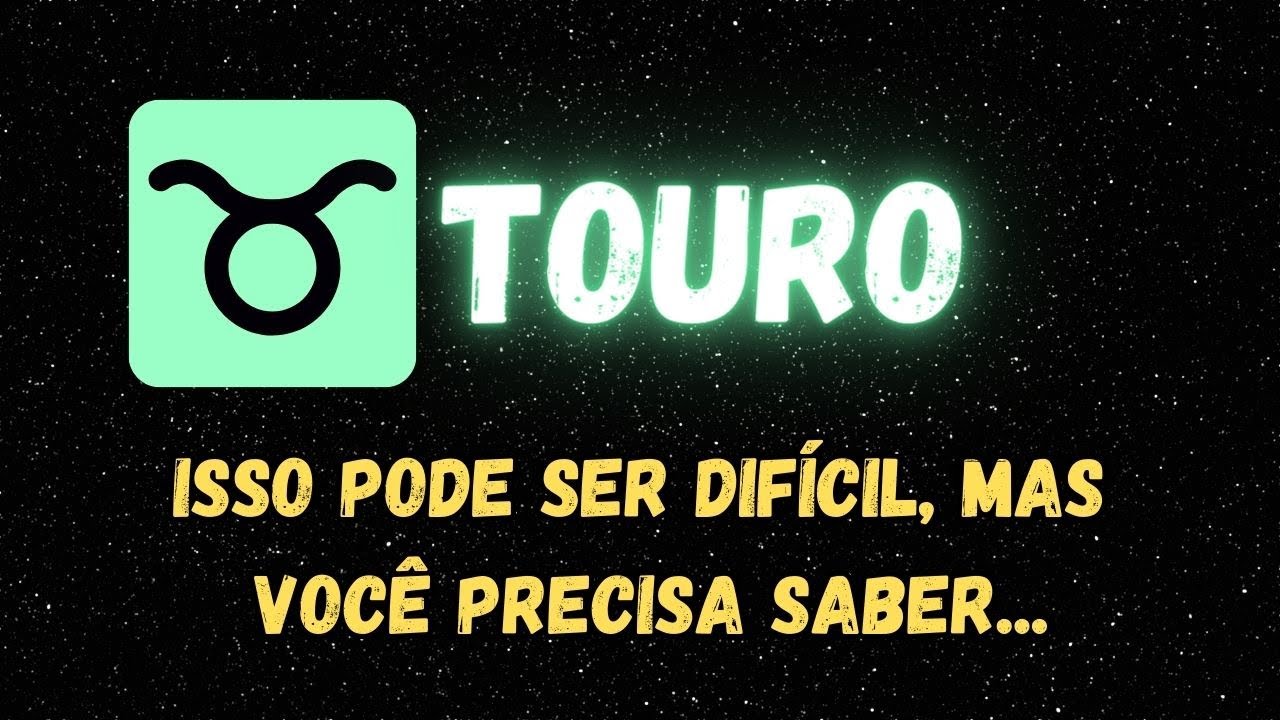 ♉️TOURO😮ISSO PODE SER DIFÍCIL, MAS VOCÊ PRECISA SABER...