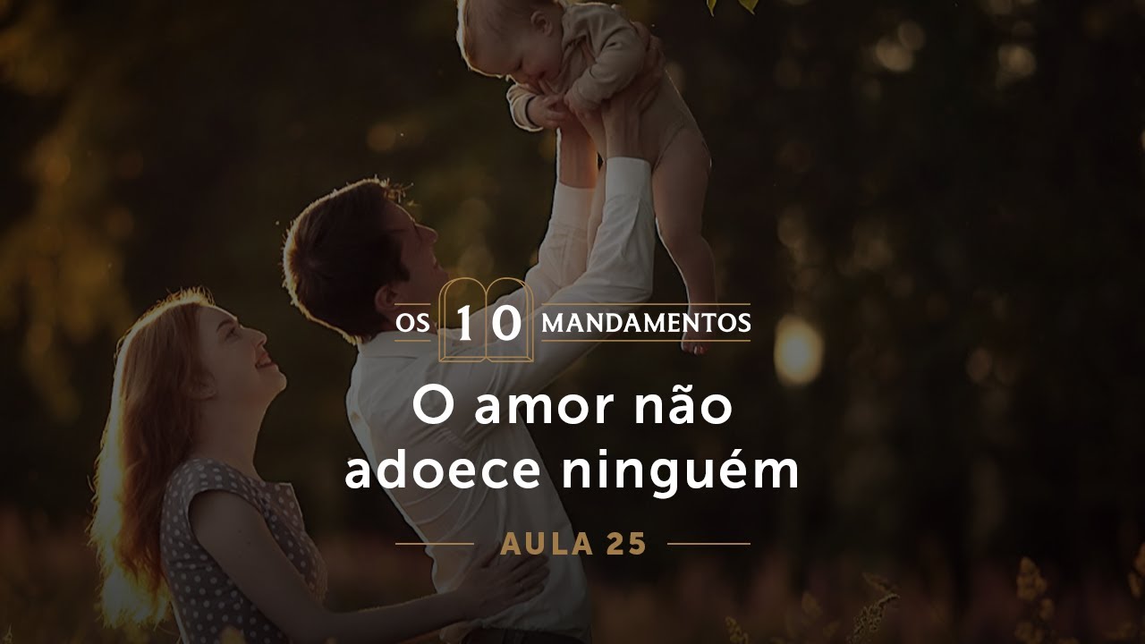25- O amor não adoece ninguém