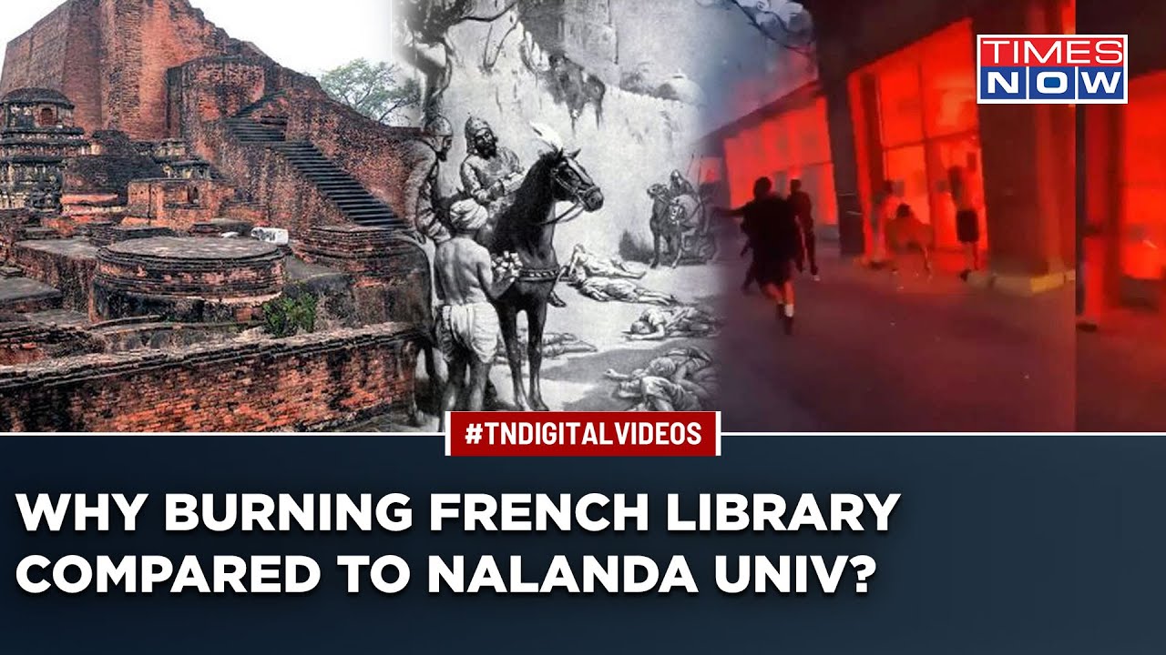 Why India's Ancient Nalanda University Massacre From 800 Yrs Ago, Compared To French Library Arson?