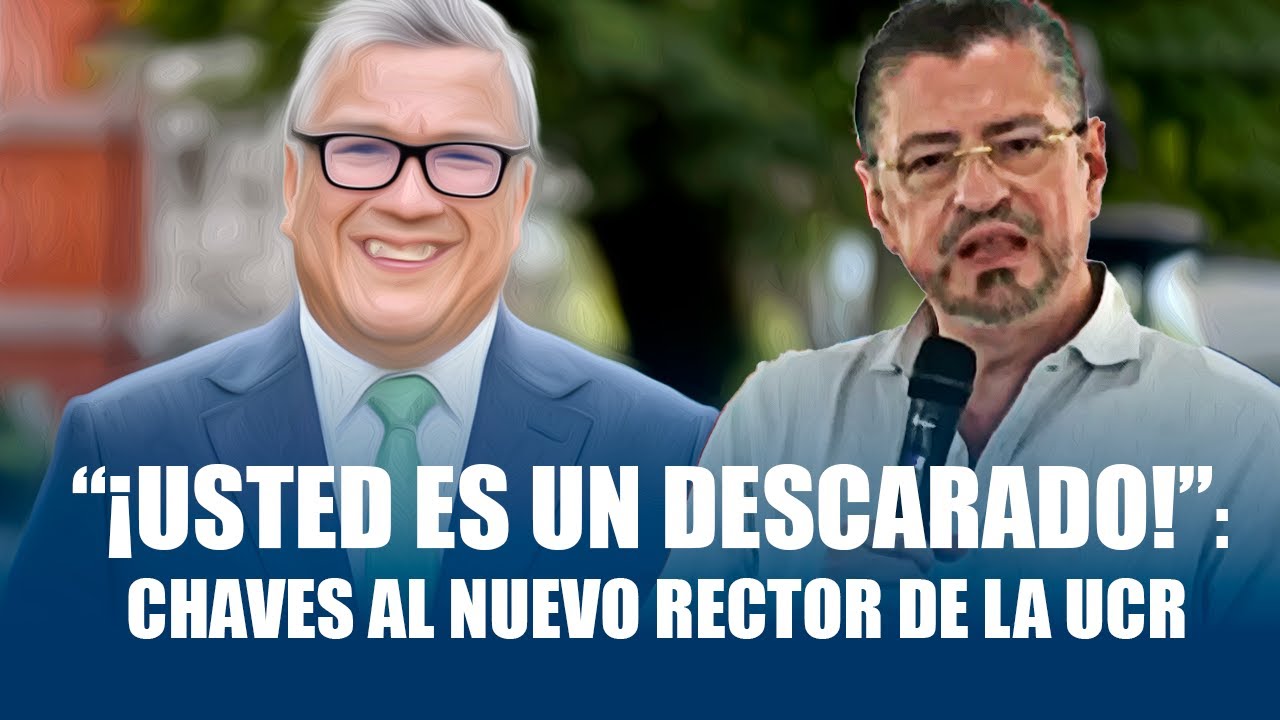 “¡Usted es un Descarado!”: Chaves al Nuevo Rector de la UCR #rodrigochaves #rodrigochavespresidente