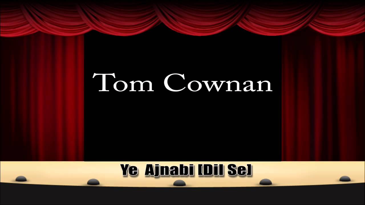 Tom Cownan  -  Dil Se - E Ajnabi