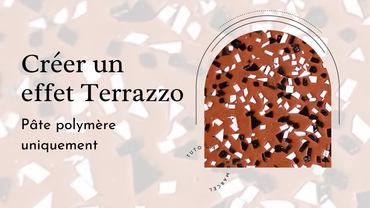 CRÉER UN EFFET TERRAZZO EN ARGILE POLYMÈRE