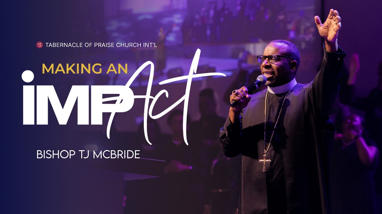 Making an Impact - Bishop T.J. McBride