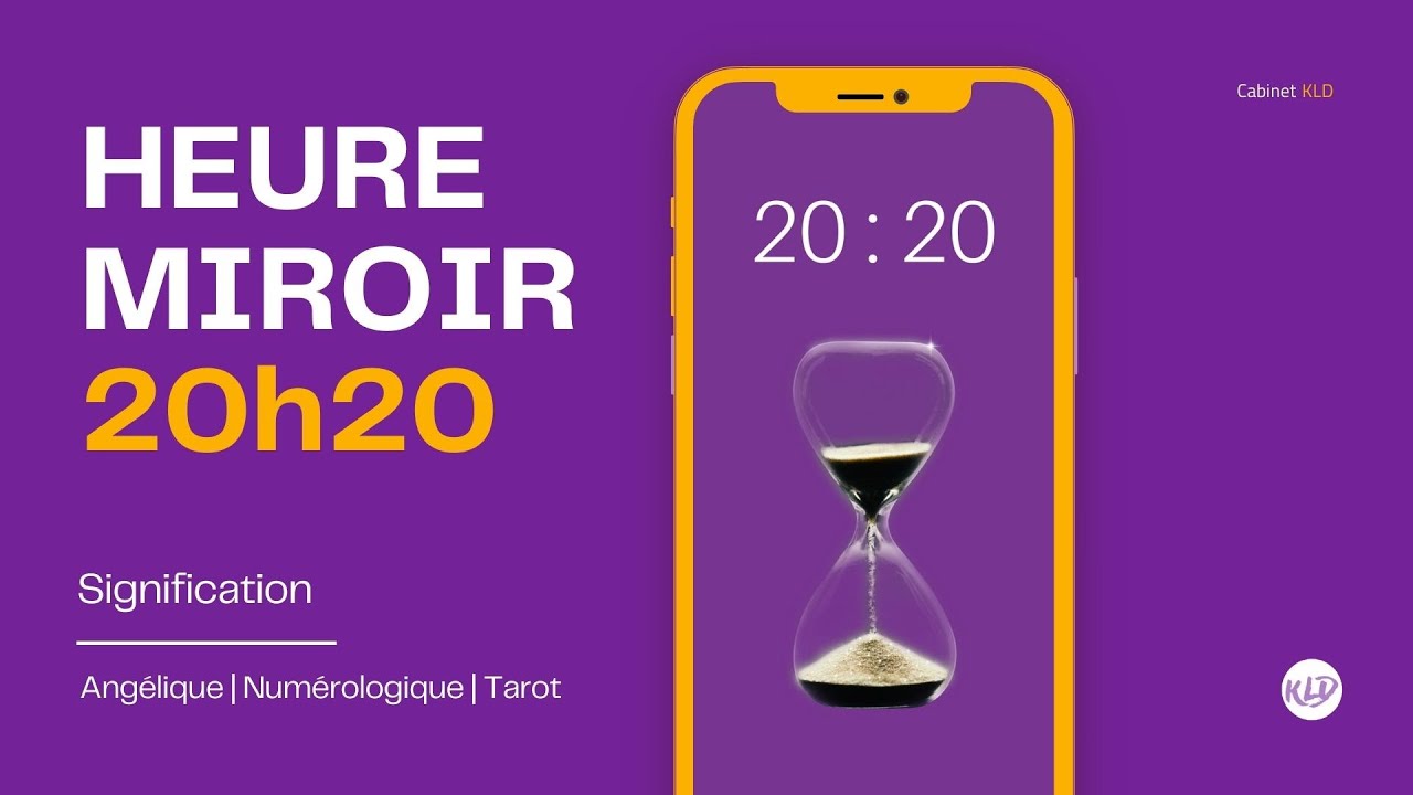 Heure miroir 20h20 : Signification compl&egrave;te & d&eacute;taill&eacute;e