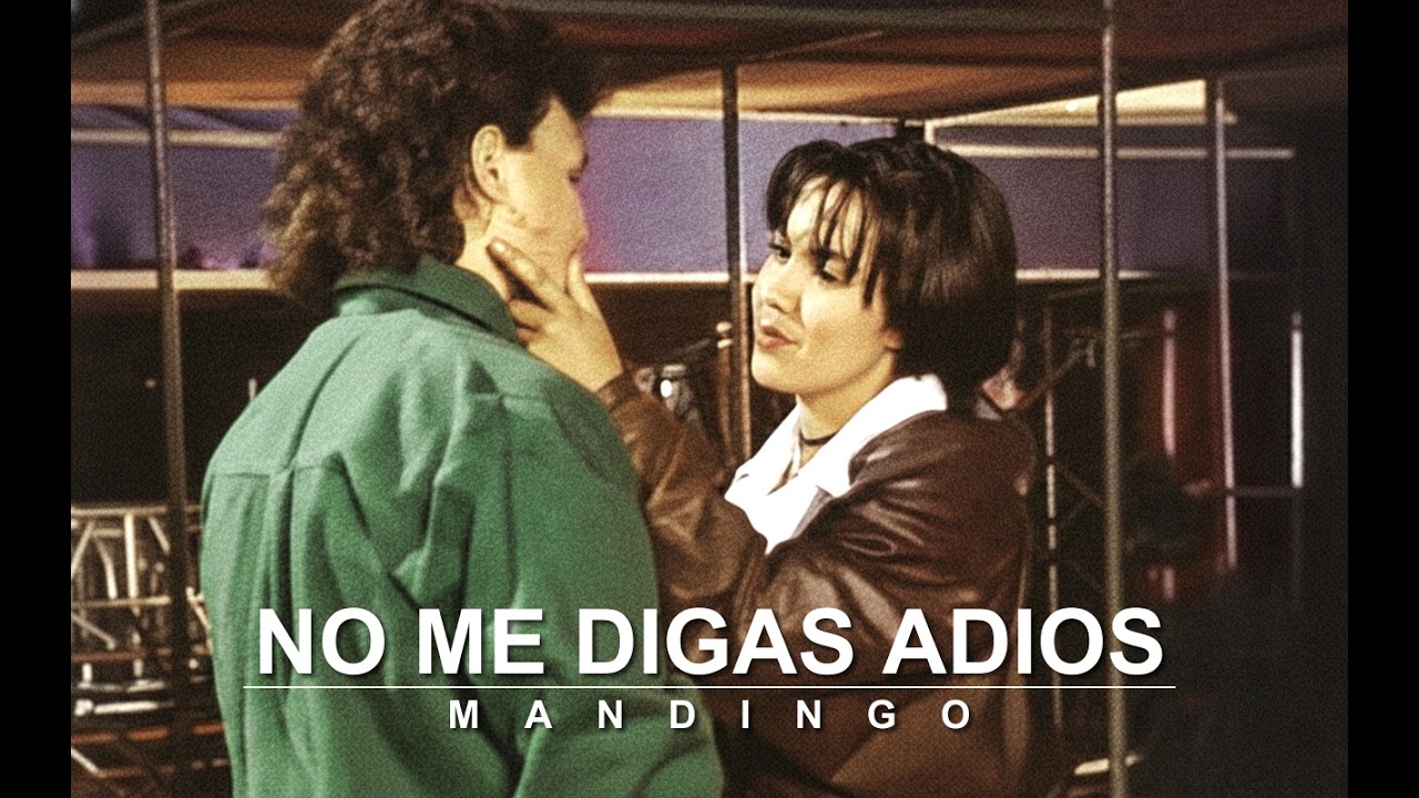 Mandingo - No Me Digas Adiós [ Video Oficial ]