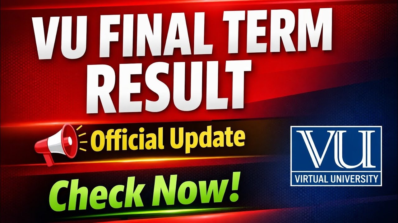 VU Final Term Result 2026 Update | Latest Announcement by Virtual University