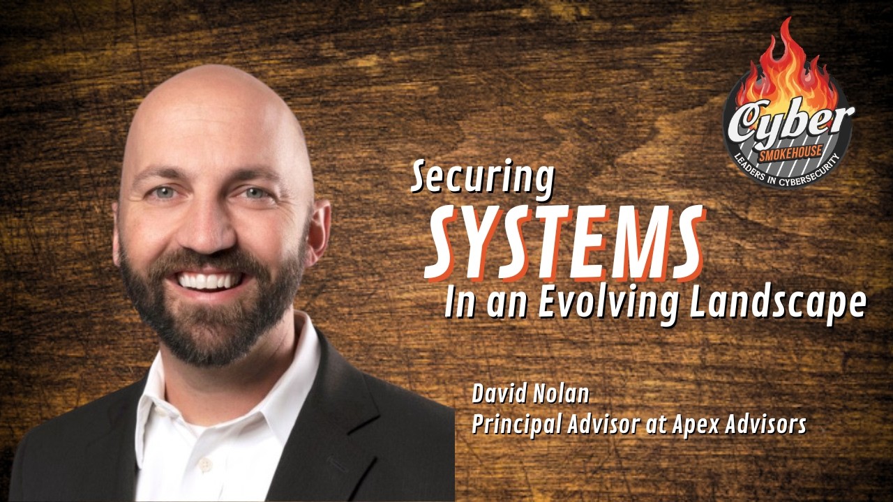 Security Strategy Beyond Traditional Perimeters - David Nolan - Cyber Smokehouse - Episode #6