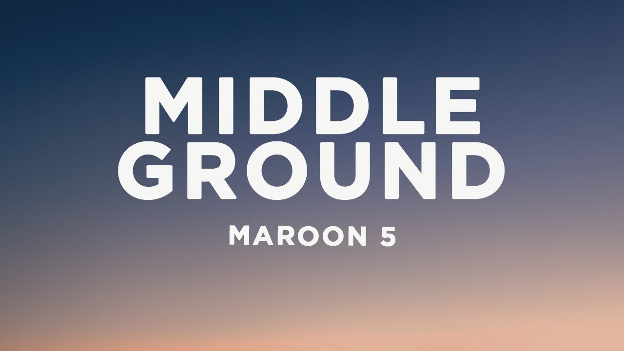 Maroon 5 - Middle Ground (Lyrics)