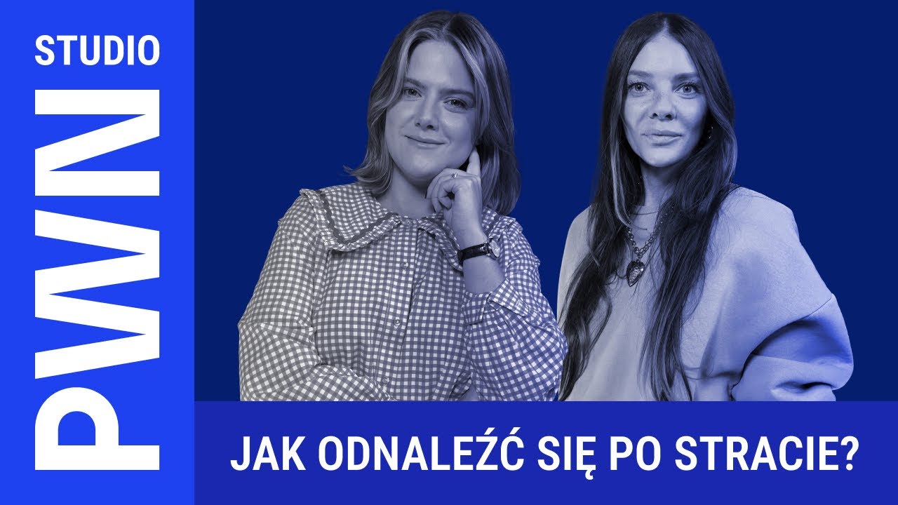 PWN Studio | O zmianie, stracie i odnajdywaniu się w nowym krajobrazie życia. | #21