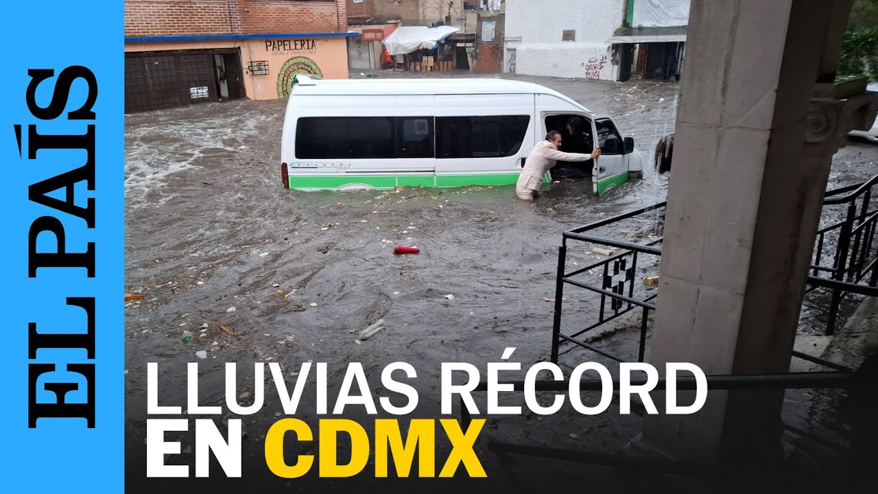 CIUDAD DE MÉXICO atraviesa temporada récord de LLUVIA e INUNDACIONES | EL PAÍS