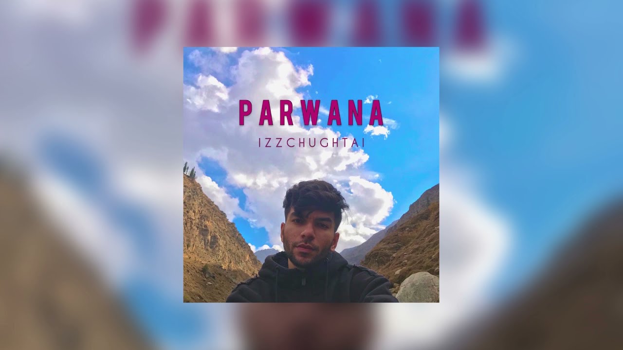 izzchughtai - Parwana (Official Audio)