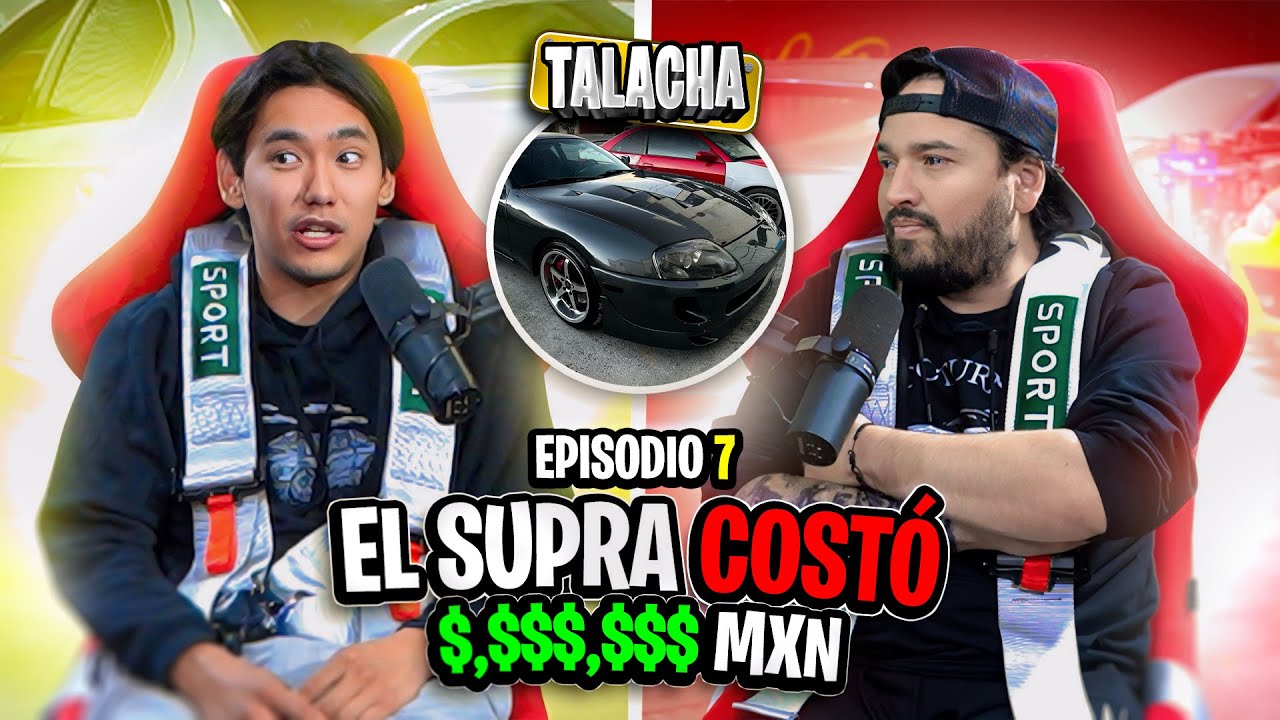 La Talacha #7 | ¿Cuánto costó El SUPRA MK4 y EL S14?