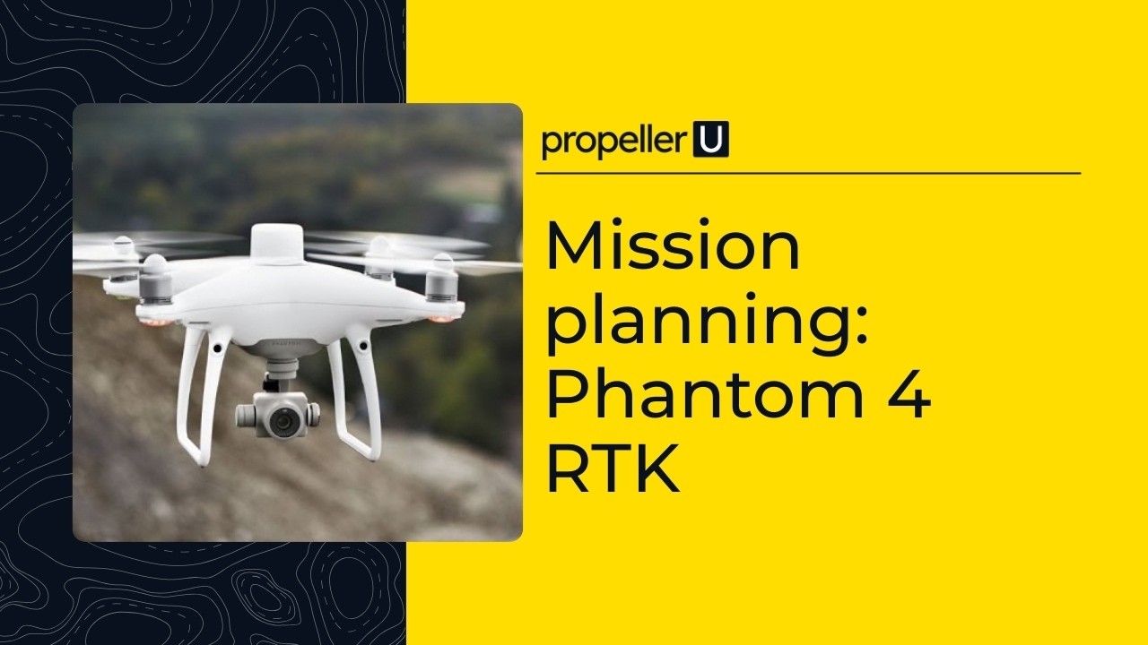 Data Capture Workflow: Planning a Mission with the Phantom 4 RTK